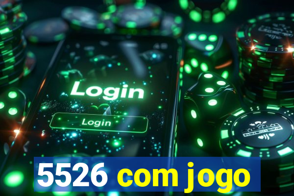 5526 com jogo